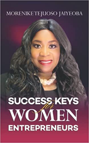 Success Keys for Women Entrepreneurs by Morenike Tejuoso Jaiyeoba