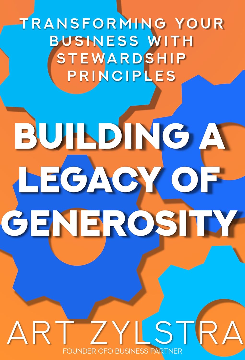 Building a Legacy of Generosity: Transforming Business With Your Stewardship Principles
