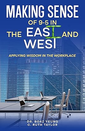 Making Sense of 9-5 in the East and West by Boaz Yeung and C. Ruth Taylor