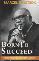 Born To Succeed by Marcel R. Hutson