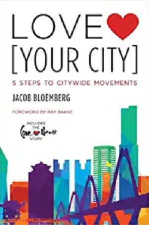Love [Your City]: 5 Steps to Citywide Movements by Jacob Bloemberg