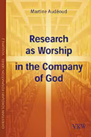 Research as Worship in the Company of God by Martine Audéoud