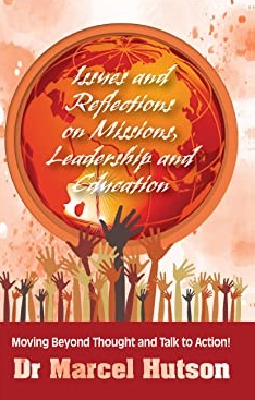 Issues and Reflections on Missions, Leadership and Education by Marcel R. Hutson