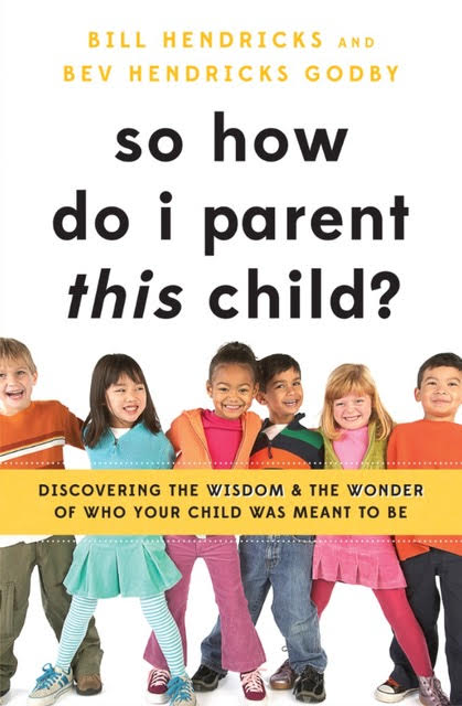 Discover the Wisdom of Who Your Child Was Meant to Be by Hendricks & Godby