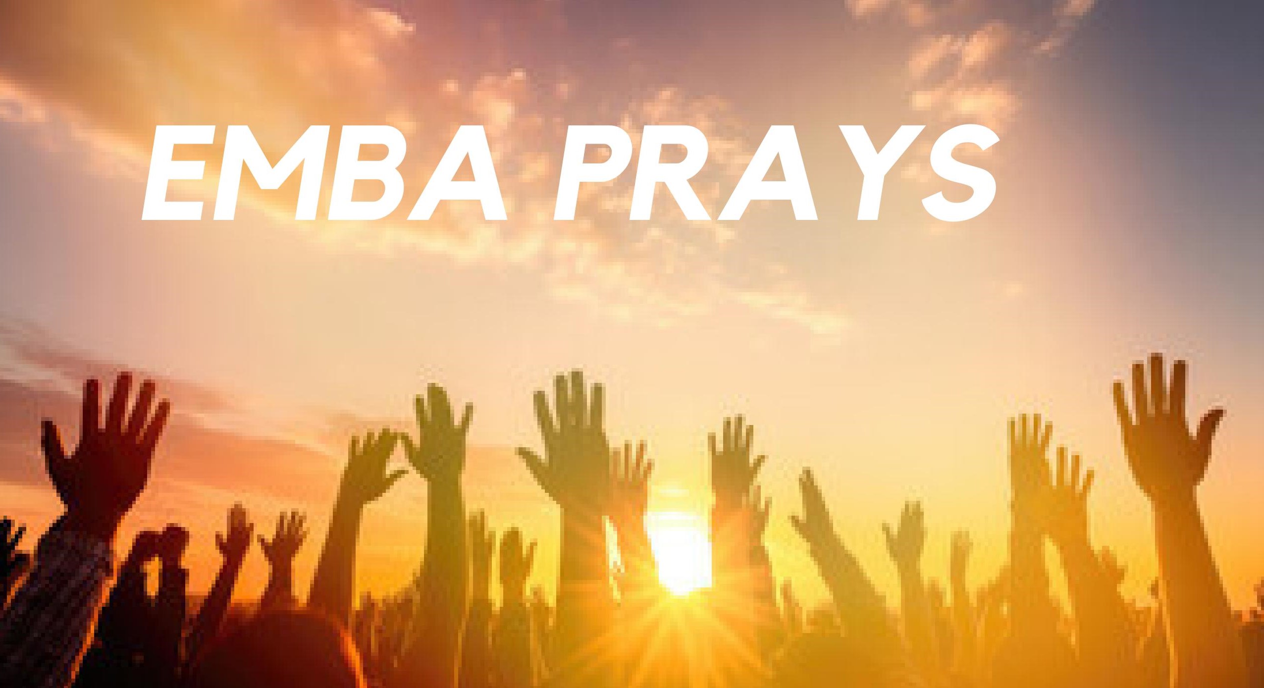 EMBA Prays